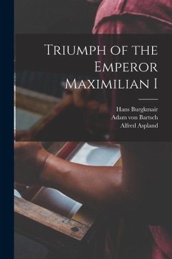 Triumph of the Emperor Maximilian I - Burgkmair, Hans; Bartsch, Adam Von