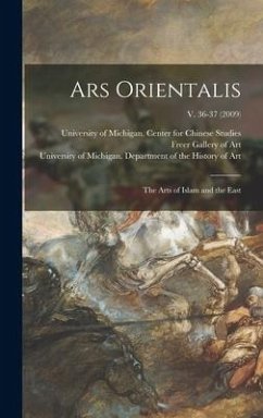 Ars Orientalis; the Arts of Islam and the East; v. 36-37 (2009)