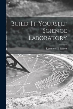 Build-it-yourself Science Laboratory - Barrett, Raymond E.