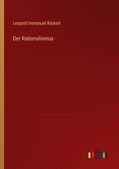 Der Rationalismus - Rückert, Leopold Immanuel