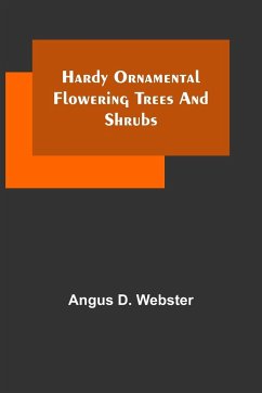 Hardy Ornamental Flowering Trees and Shrubs - D. Webster, Angus