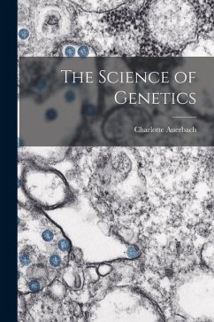 The Science of Genetics - Auerbach, Charlotte