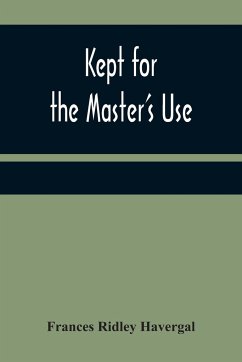 Kept for the Master's Use - Ridley Havergal, Frances