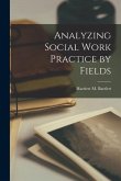 Analyzing Social Work Practice by Fields