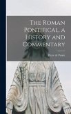 The Roman Pontifical, a History and Commentary