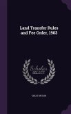 Land Transfer Rules and Fee Order, 1903
