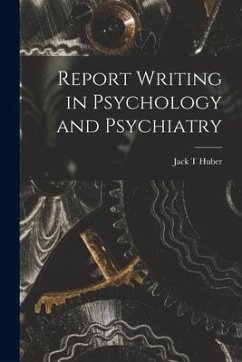 Report Writing in Psychology and Psychiatry - Huber, Jack T.