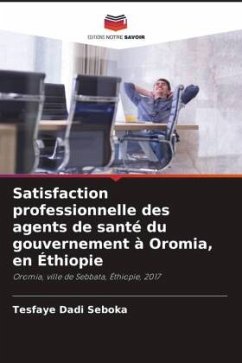 Satisfaction professionnelle des agents de santé du gouvernement à Oromia, en Éthiopie - Dadi Seboka, Tesfaye