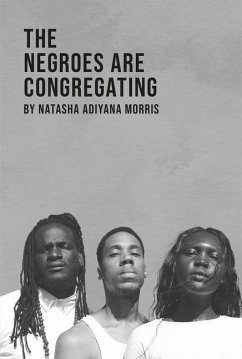 The Negroes Are Congregating - Morris, Natasha Adiyana