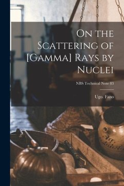 On the Scattering of [gamma] Rays by Nuclei; NBS Technical Note 83 - Fano, Ugo