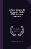 Acte du Congrès de Vienne du 9 Juin, 1815, Avec ses Annexes