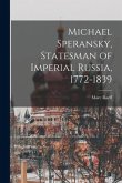 Michael Speransky, Statesman of Imperial Russia, 1772-1839