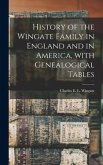 History of the Wingate Family in England and in America, With Genealogical Tables