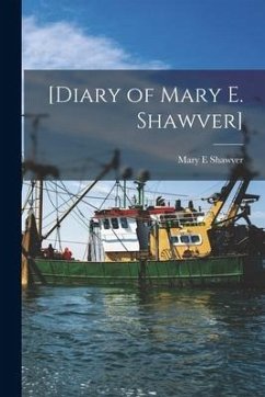 [Diary of Mary E. Shawver] - Shawver, Mary E.