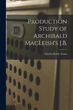 Production Study of Archibald MacLeish's J.B. - Evans, Charles Keith