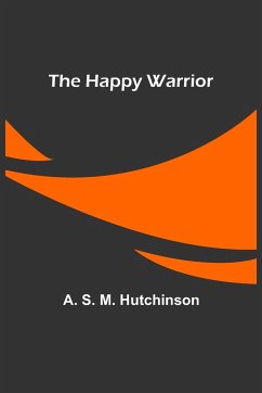 The Happy Warrior - S. M. Hutchinson, A.