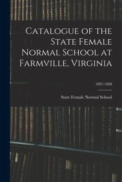 Catalogue of the State Female Normal School at Farmville, Virginia; 1897-1898