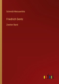 Friedrich Gentz - Schmidt-Weissenfels