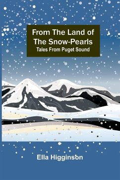 From the Land of the Snow-Pearls - Higginson, Ella