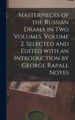 Masterpieces of the Russian Drama in Two Volumes. Volume 2. Selected and Edited With an Introduction by George Rapall Noyes - Anonymous