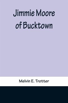 Jimmie Moore of Bucktown - E. Trotter, Melvin