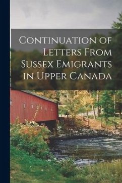 Continuation of Letters From Sussex Emigrants in Upper Canada [microform] - Anonymous