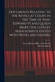 Documents Relating to the Revels at Court in the Time of King Edward VI and Queen Mary (the Loseley Manuscripts) Edited With Notes and Indexes