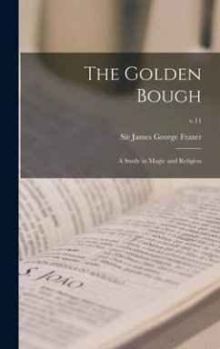 The Golden Bough: a Study in Magic and Religion; v.11