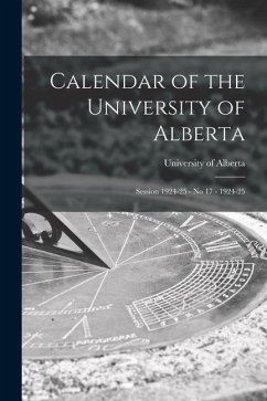 Calendar of the University of Alberta: Session 1924-25 - No 17 - 1924-25