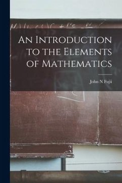 An Introduction to the Elements of Mathematics - Fujii, John N.