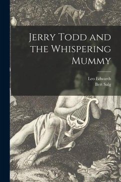 Jerry Todd and the Whispering Mummy - Edwards, Leo; Salg, Bert