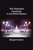 The Haunted Fountain; A Judy Bolton Mystery