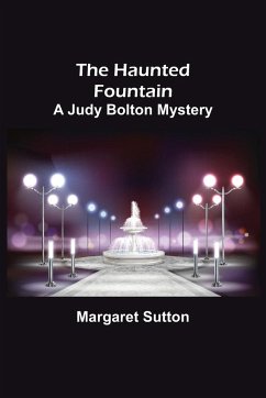 The Haunted Fountain; A Judy Bolton Mystery - Sutton, Margaret