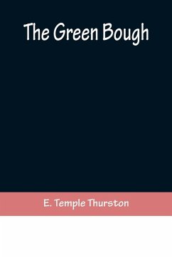 The Green Bough - Temple Thurston, E.