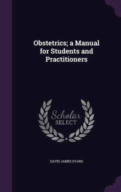 Obstetrics; a Manual for Students and Practitioners - Evans, David James