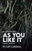 William Shakespeare's as You Like It, a Radical Retelling