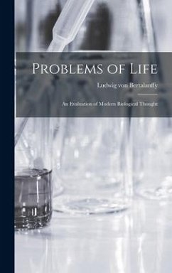 Problems of Life: an Evaluation of Modern Biological Thought - Bertalanffy, Ludwig Von