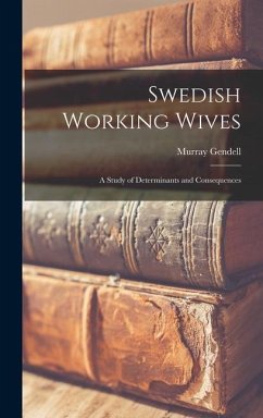 Swedish Working Wives; a Study of Determinants and Consequences - Gendell, Murray