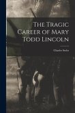 The Tragic Career of Mary Todd Lincoln