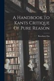 A Handbook To Kants Critique Of Pure Reason