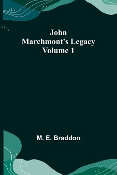 John Marchmont's Legacy, Volume 1 - M. E. Braddon