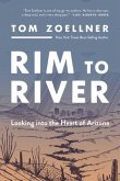 Rim to River: Looking Into the Heart of Arizona
