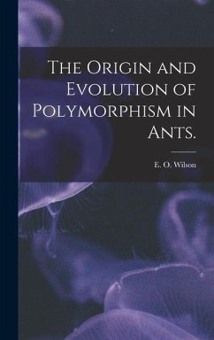 The Origin and Evolution of Polymorphism in Ants.