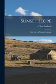 Sunset Slope; True Epics of Western Colorado