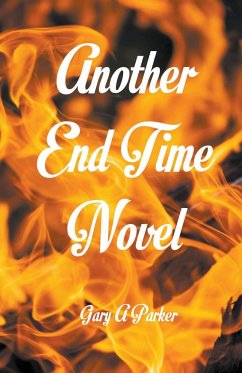 Another End Time Novel - Parker, Gary A