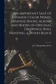 An Important Sale of Japanese Color Prints, Japanese Books, Albums and Books of Original Drawings, Roll Painting, a Wood Block