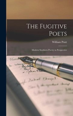 The Fugitive Poets: Modern Southern Poetry in Perspective - Pratt, William