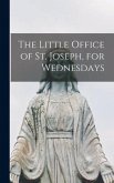 The Little Office of St. Joseph, for Wednesdays [microform]