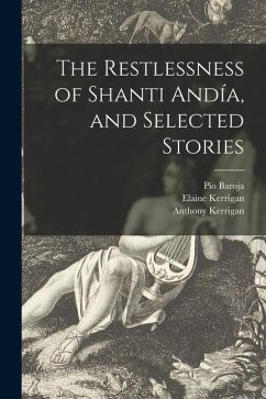 The Restlessness of Shanti Andía, and Selected Stories - Baroja, Pío; Kerrigan, Elaine; Kerrigan, Anthony