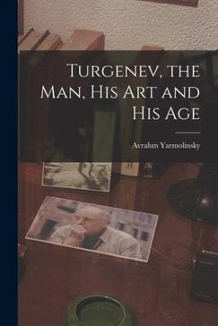 Turgenev, the Man, His Art and His Age - Yarmolinsky, Avrahm